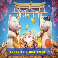 frases de bruxa em latim